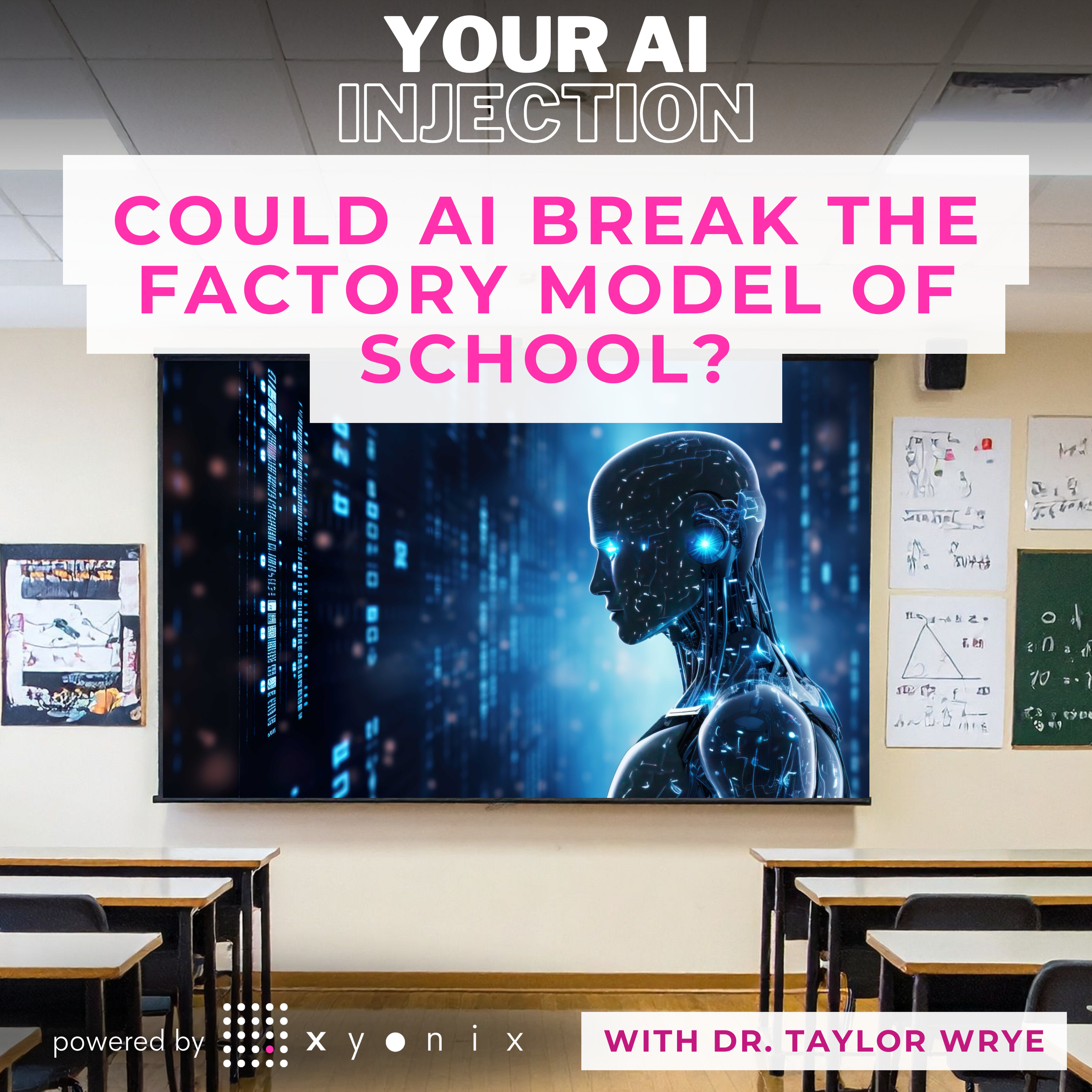 Could AI Break the Factory Model of School? Rethinking K–12 Learning with Dr. Taylor Wrye
