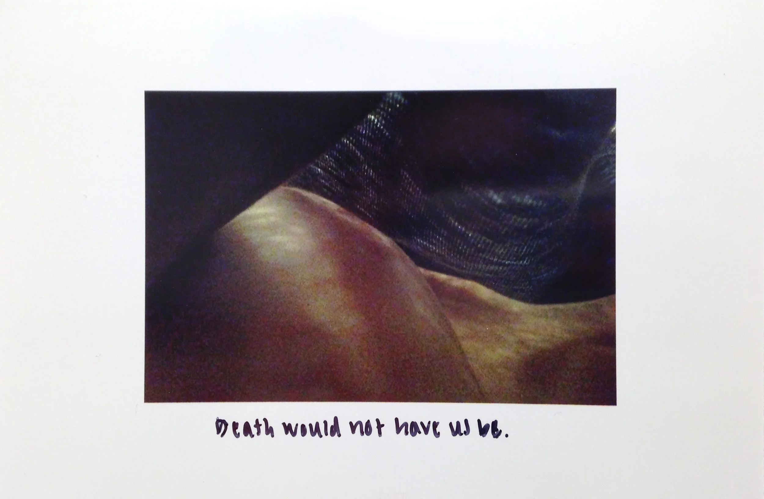 Death would not have us be.