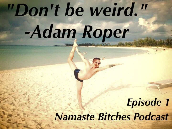 1) "Don't be weird." - Adam Roper episode artwork