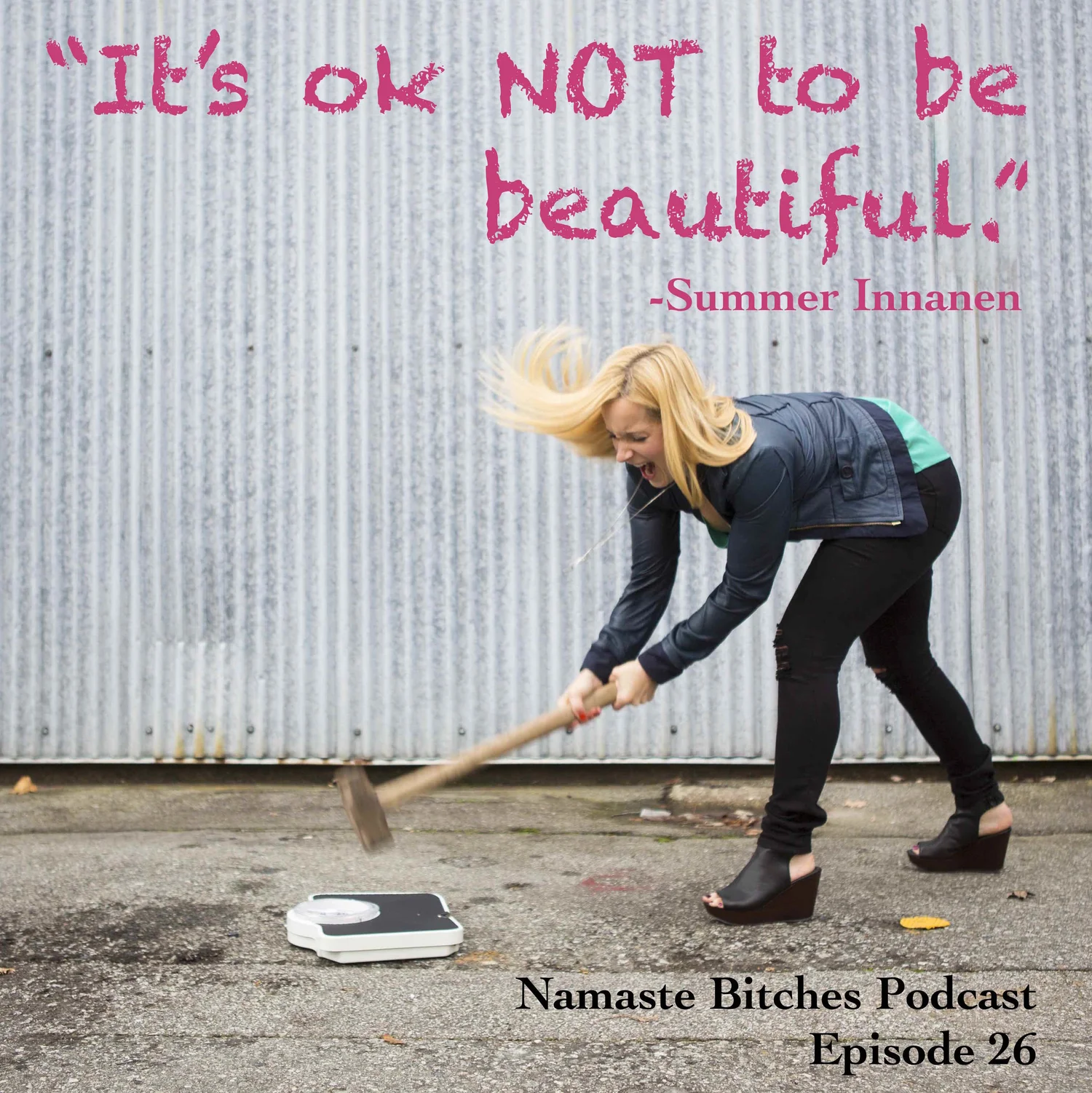 26) "It's ok NOT to be beautiful."-Summer Innanen episode artwork