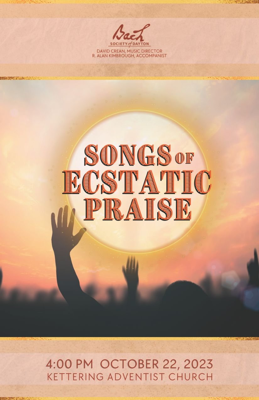 Songs of Ecstatic Praise - Bach Society of Dayton