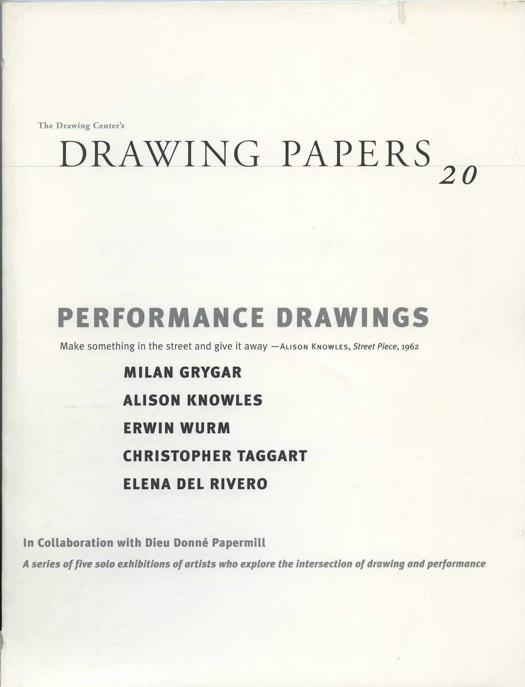  “Performance Papers” curated by Catherine de Zegher exhibition catalogue published by the Drawing Center in New York,  2001 with an essay by Elizabeth Finch 
