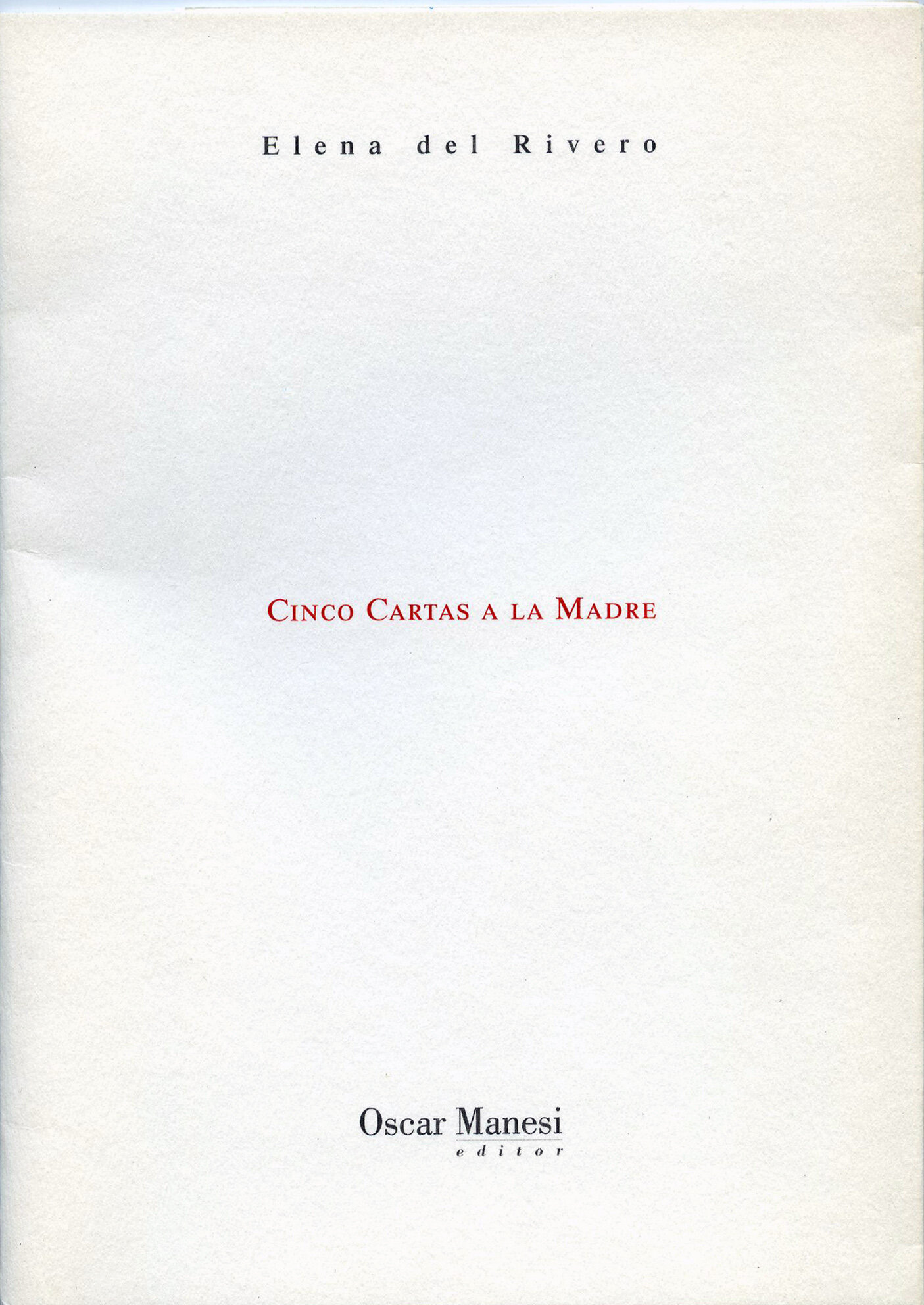  Five Letters to the Mother, Published by Oscar Manesi editor, ( 1995) Madrid 