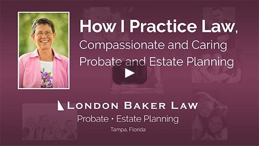 Tampa Probate and Estate Planning - London Baker Law, P.A.