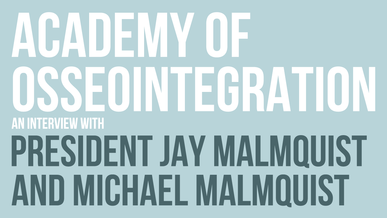 Episode 109: “Interview with Academy of Osseointegration President Jay Malmquist and Michael Malmquist”