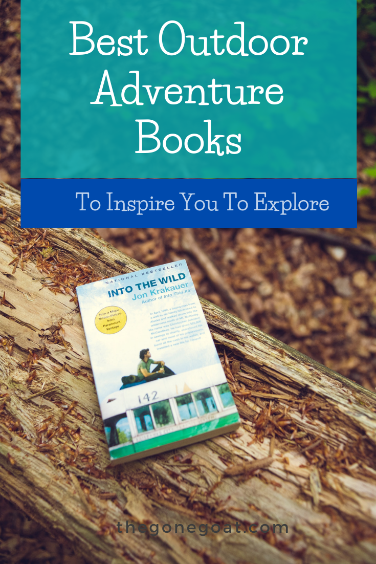 18 Must Read Inspirational Outdoor Adventure Books 2021 The Gone Goat