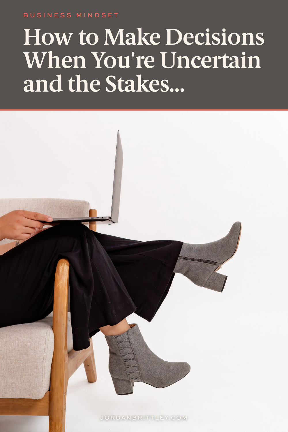 How to make decisions in business when uncertain, make the call and keep moving pin | Jordan Brittley