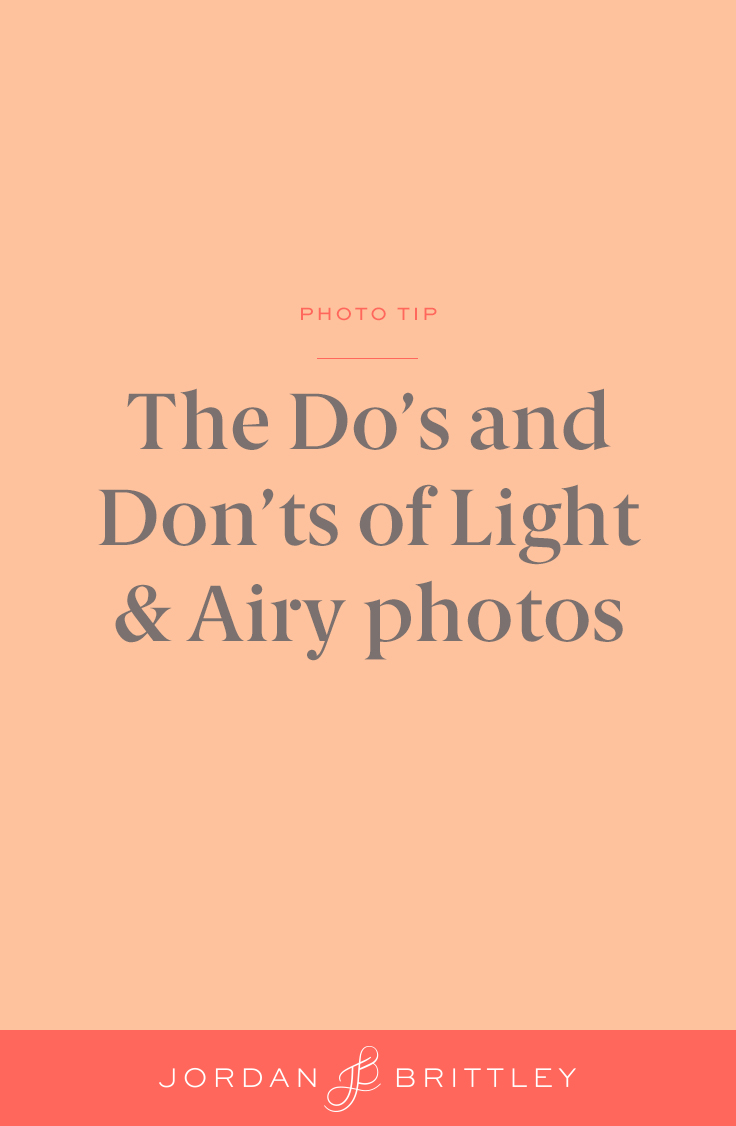 Bliv sammenfiltret Lingvistik Mainstream The do's & don'ts of Light and Airy photography — Jordan Brittley