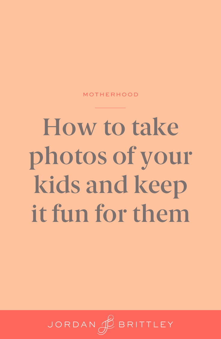 How to take photos of your kids and keep it fun for them_1.jpg