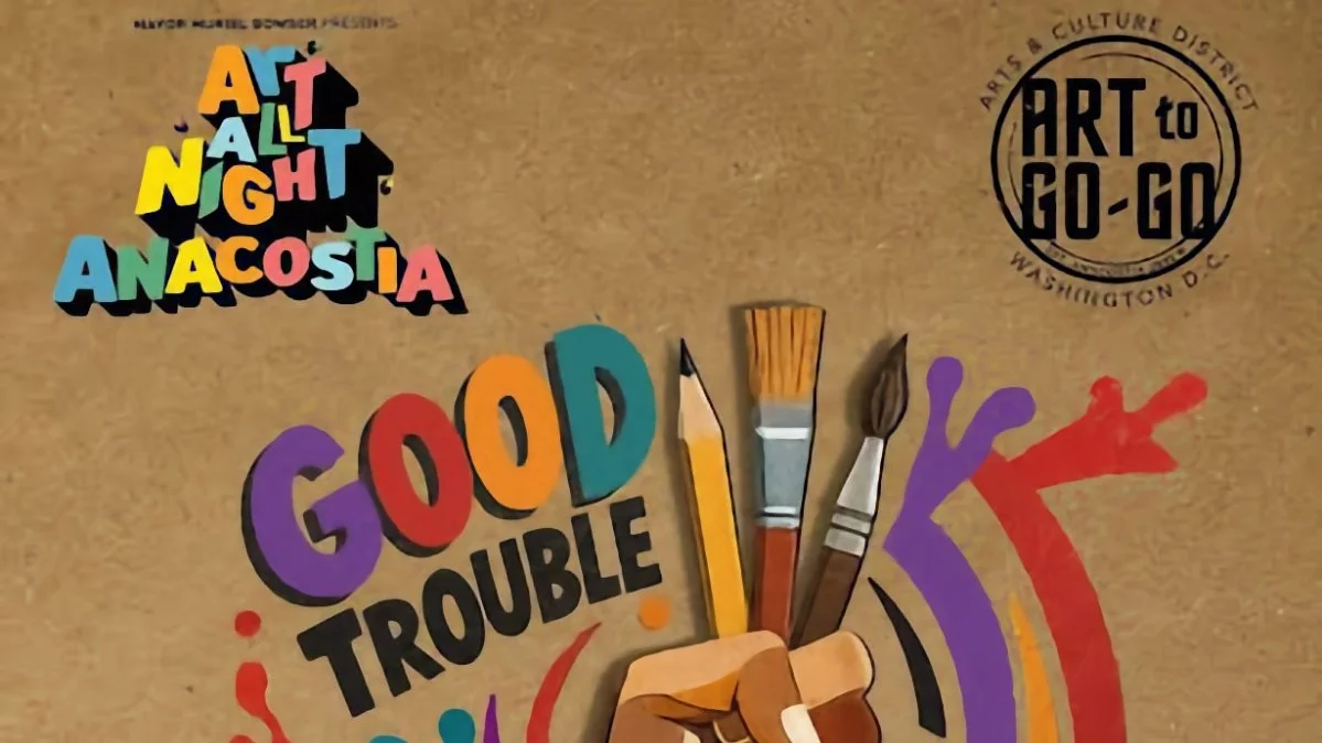 Art All Night Anacostia: Good Trouble Louder