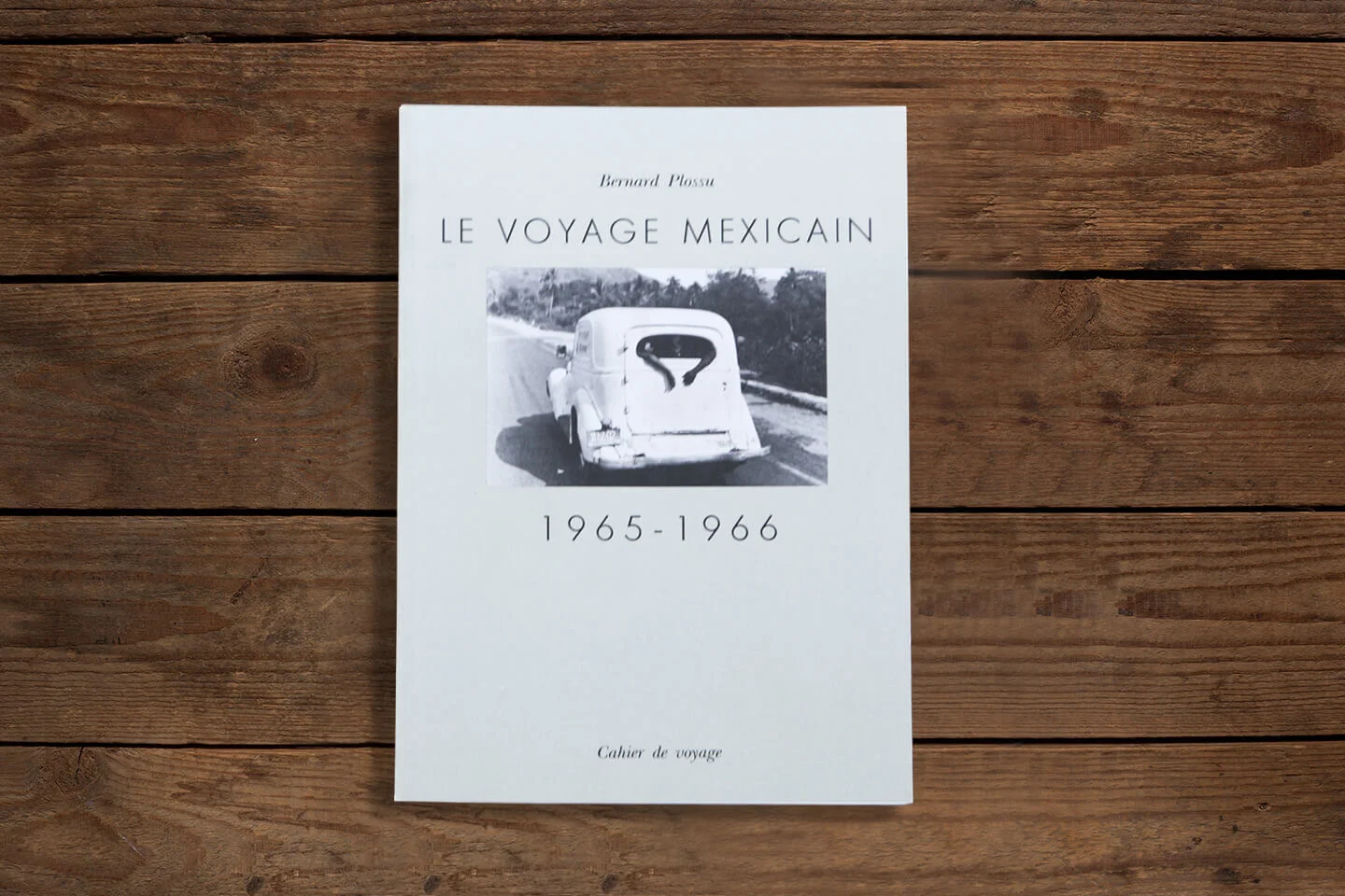 Le Voyage Mexicain / Bernard Plossu