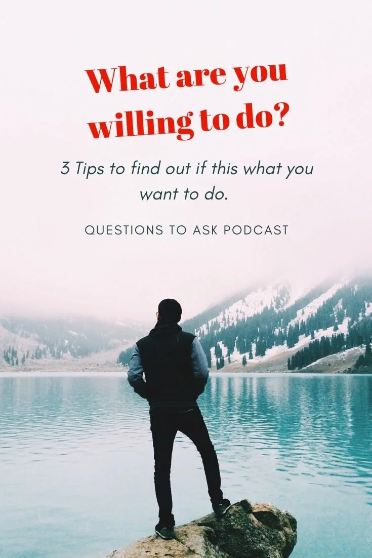 What Are You Willing To Do?