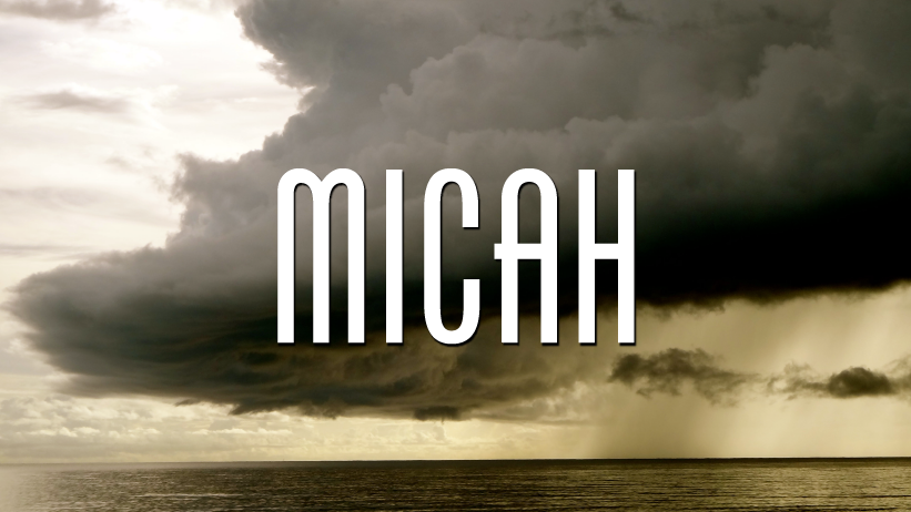  Micah: What was God's Word through Micah to His Old Covenant people? &nbsp;What is God's World through Micah to His New Covenant people? 