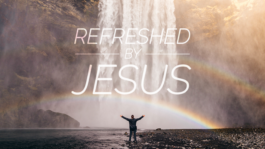  Refreshed By Jesus 