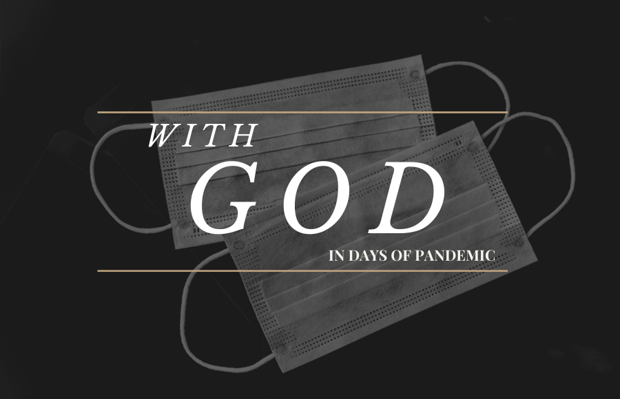  With God in Days of Pandemic 