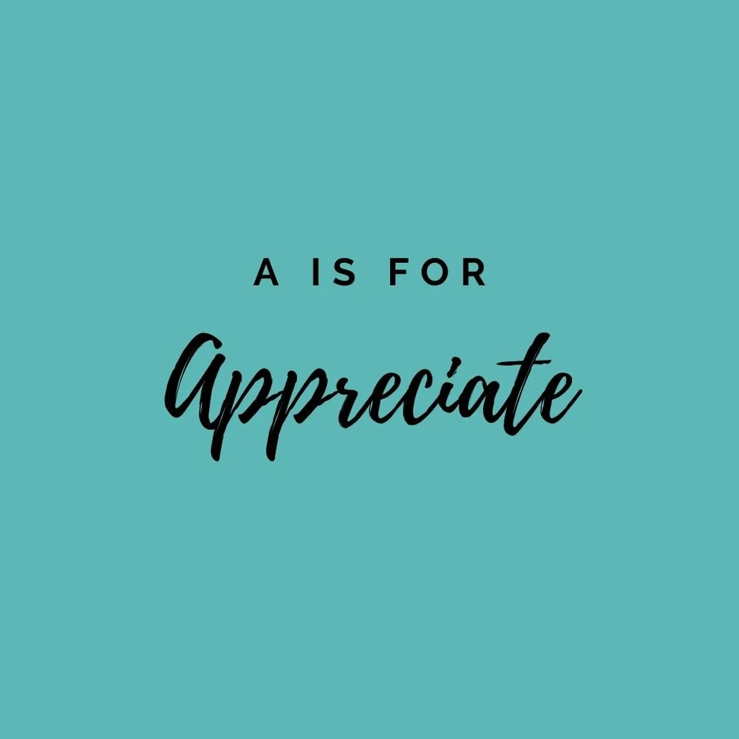 A is for Appreciate