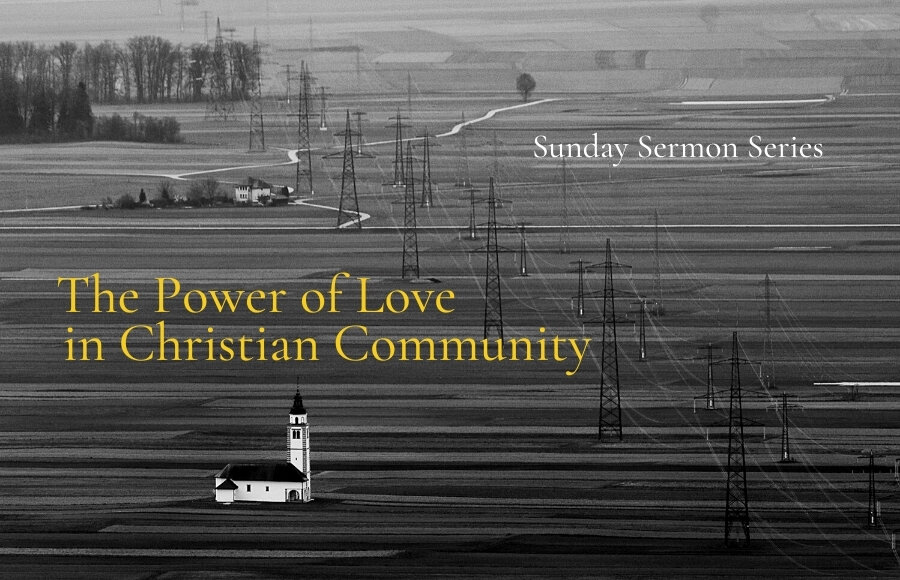  The Power of Love in Christian Community 