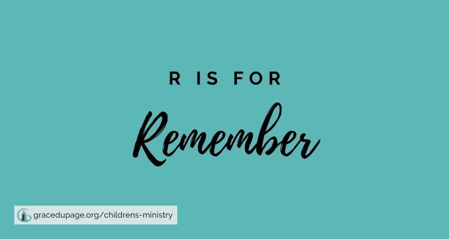 R is for Remember