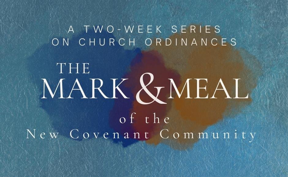  The Mark and Meal of the New Covenant Community 