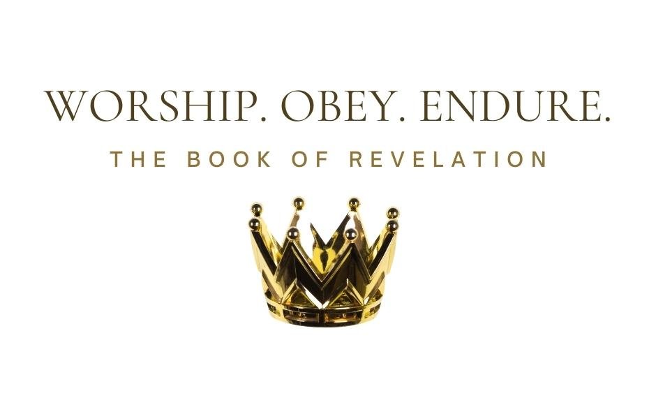  Revelation: Worship, Obey, Endure 