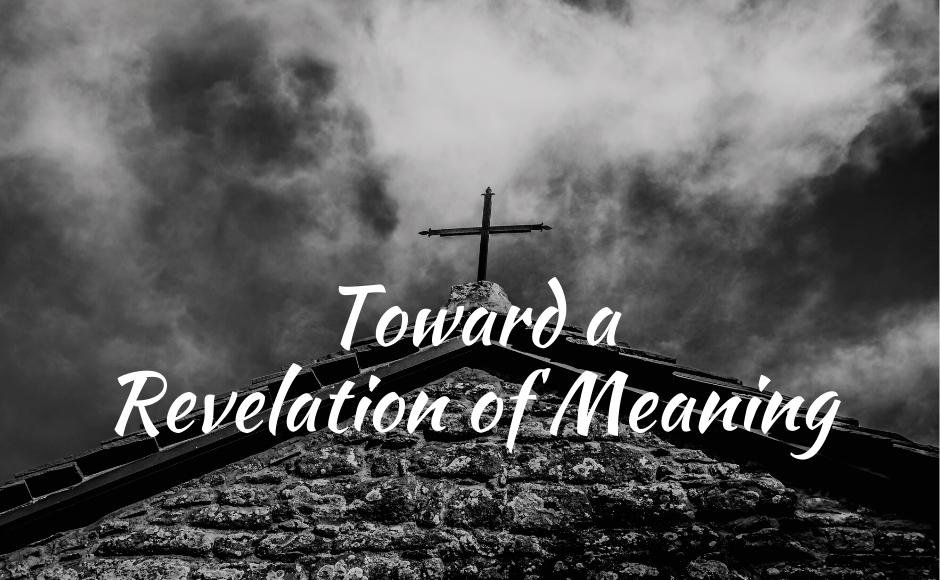  Toward a Revelation of Meaning 