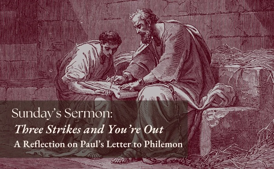 Three Strikes and You're Out - A Reflection on Paul's Letter to Philemon