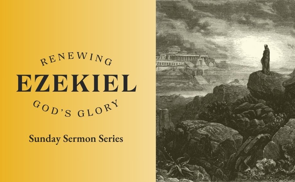 Ezekiel: Renewing God’s Glory 