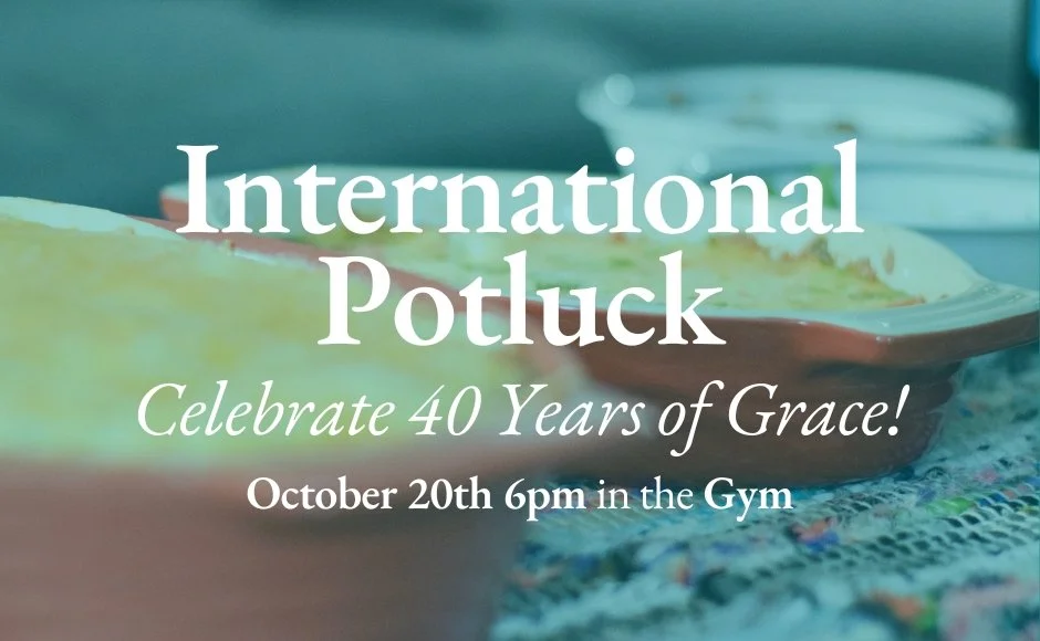 40 Years of Grace! International Potluck Dinner