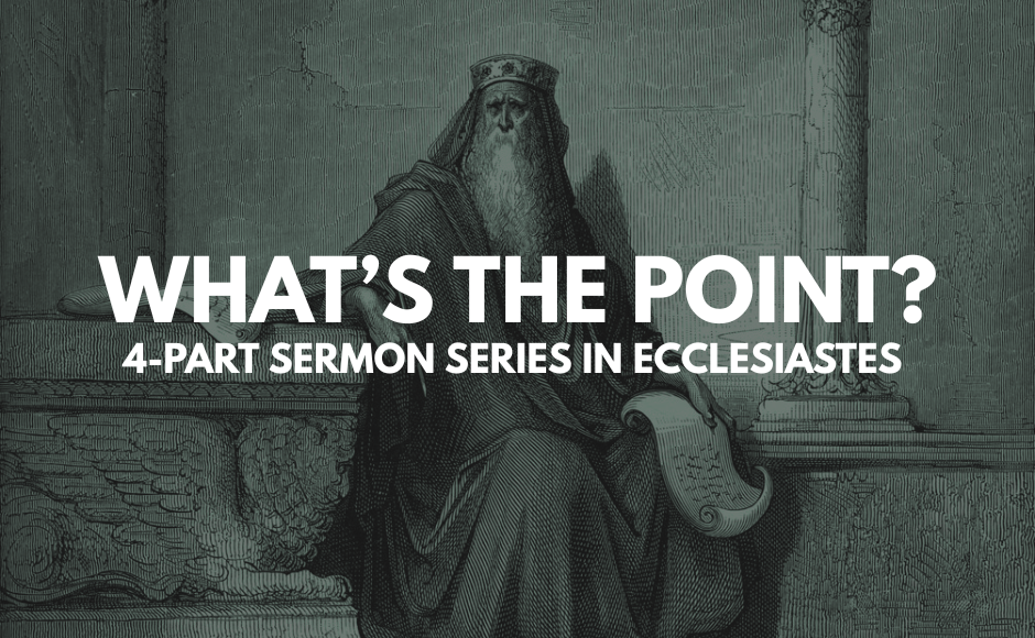 Ten Takeaways from Ecclesiastes