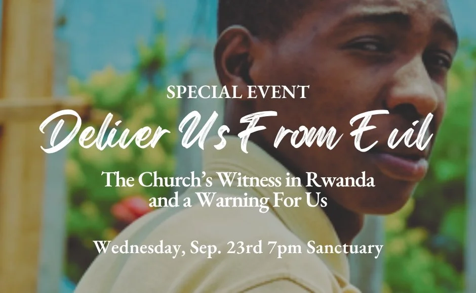 Deliver us from Evil - The church's witness in Rwanda and a Warning for Us