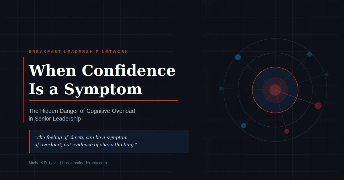 When Confidence Is a Symptom: The Hidden Danger of Cognitive Overload in Leadership