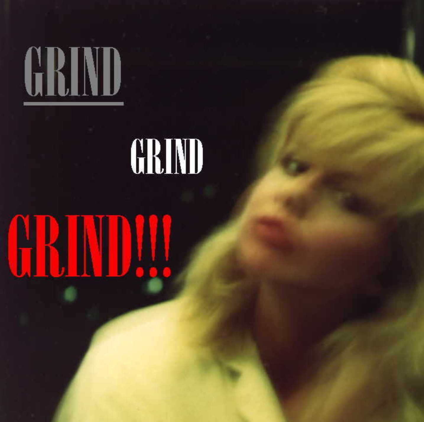 GRIND GRIND GRIND for mp3.JPG