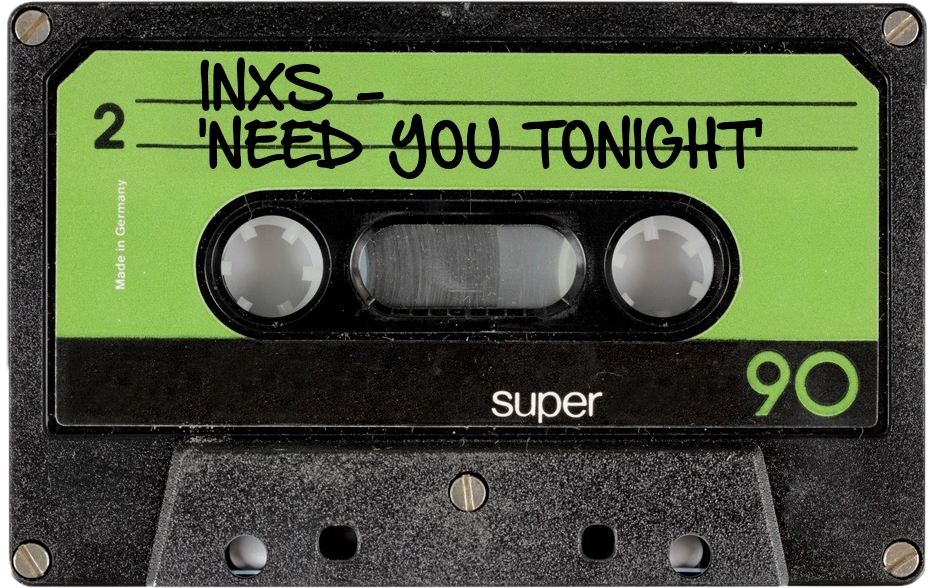 136 INXS - 'NEED YOU TONIGHT'.jpg
