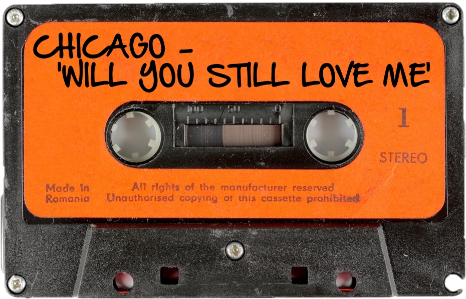 162 CHICAGO - 'WILL YOU STILL LOVE ME'.jpg