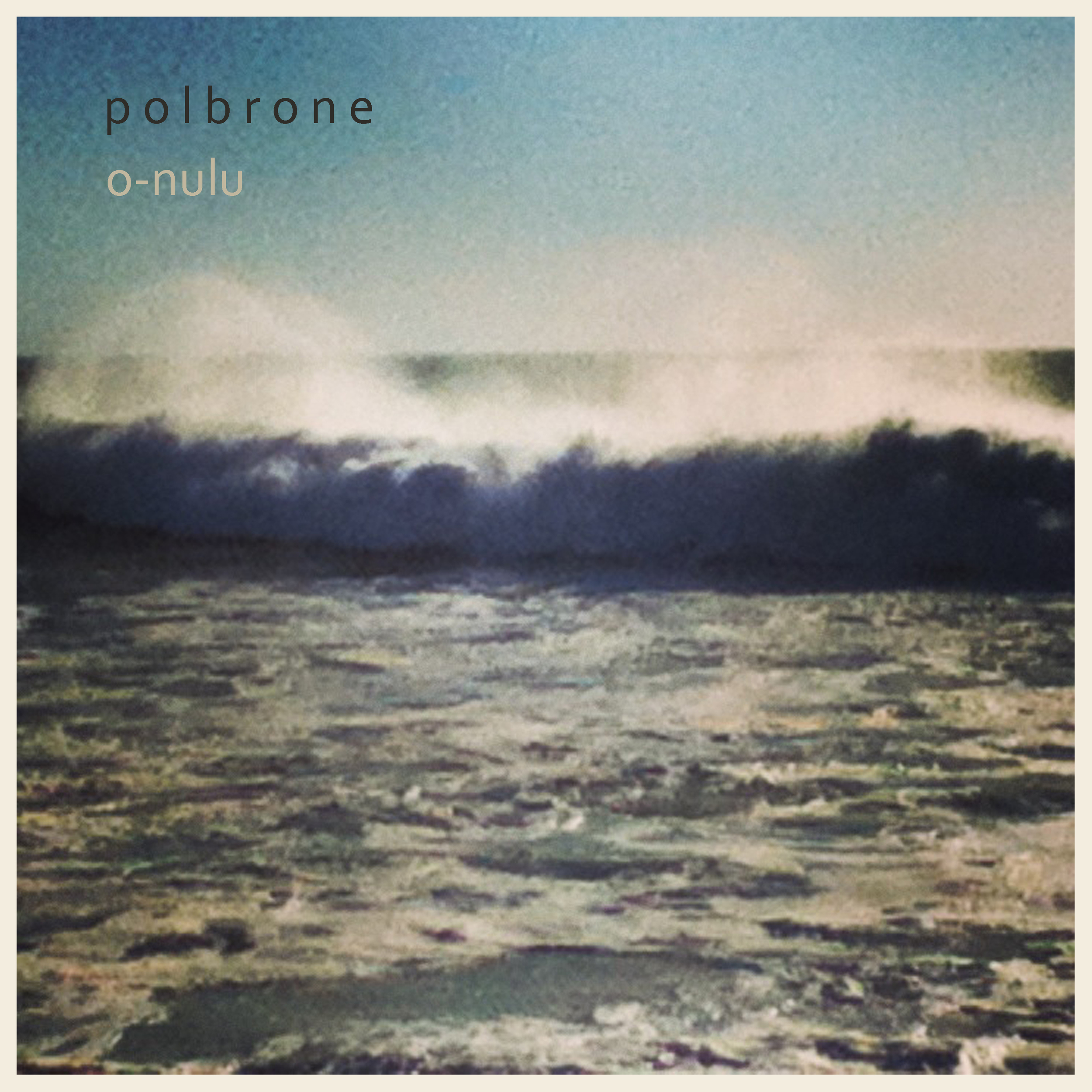 polbrone > o-nulu (2014)