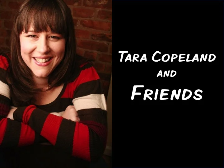 TARA COPELAND AND FRIENDS (Los Angeles)