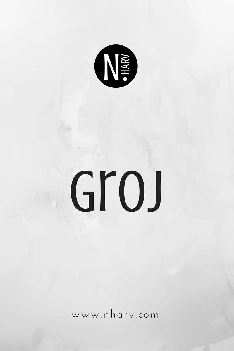 NHARV word of the day is groj