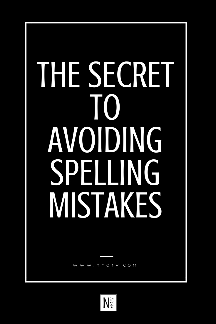 the-secret-to-avoiding-spelling-mistakes-n-harv