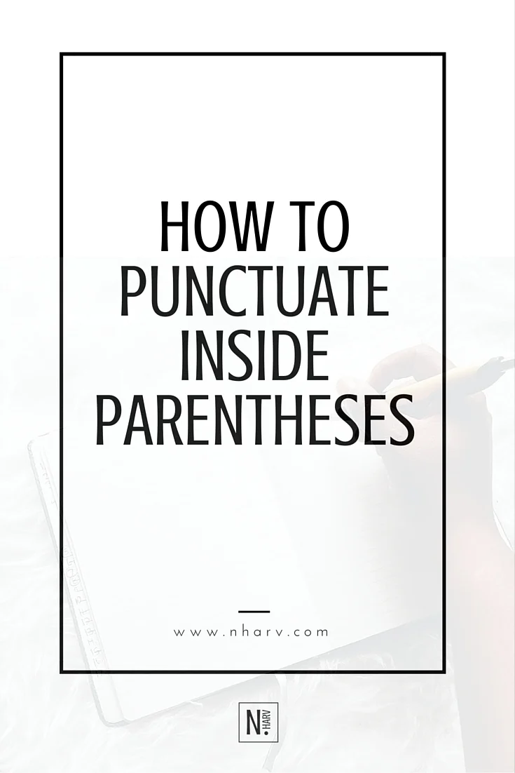 3 tips of how to punctuate inside of a parenthesis with given examples