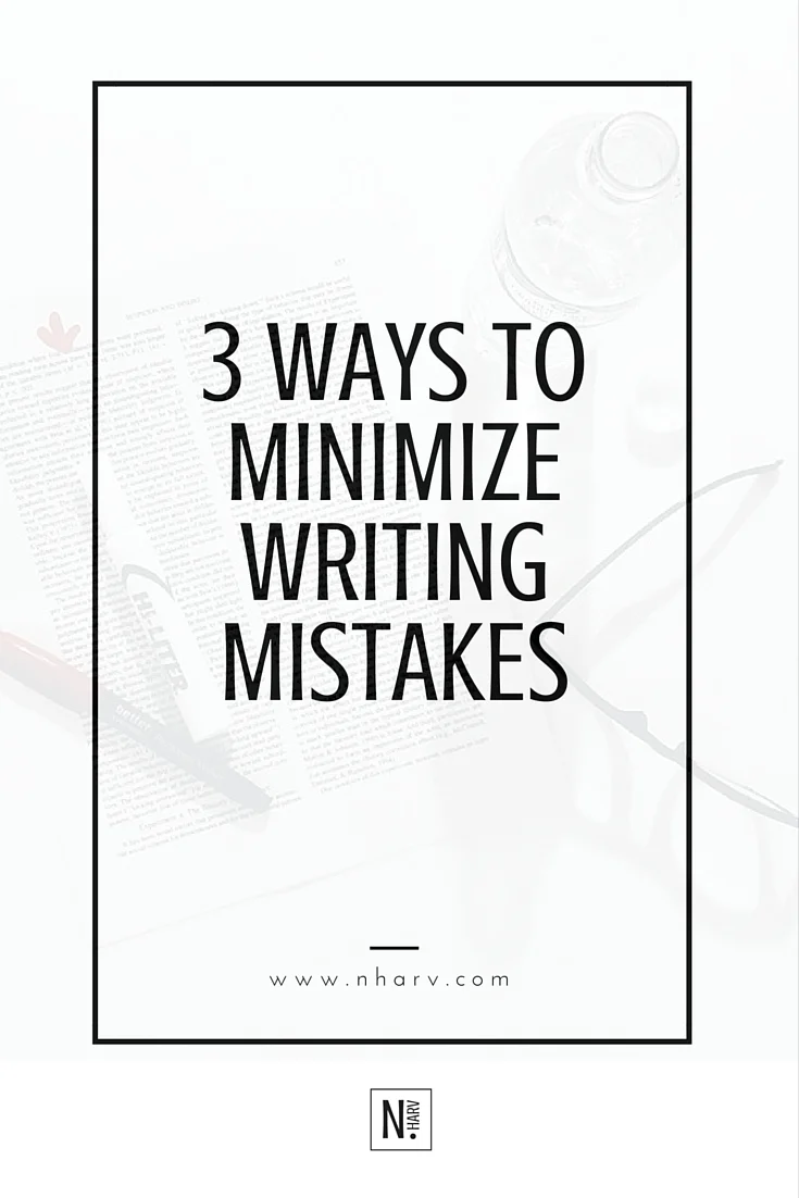 3 ways to mazimize your writing and minimize your writing mistakes
