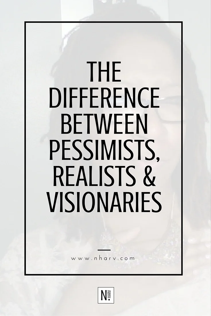 how to distinguish between pessimists, realists and visionaries