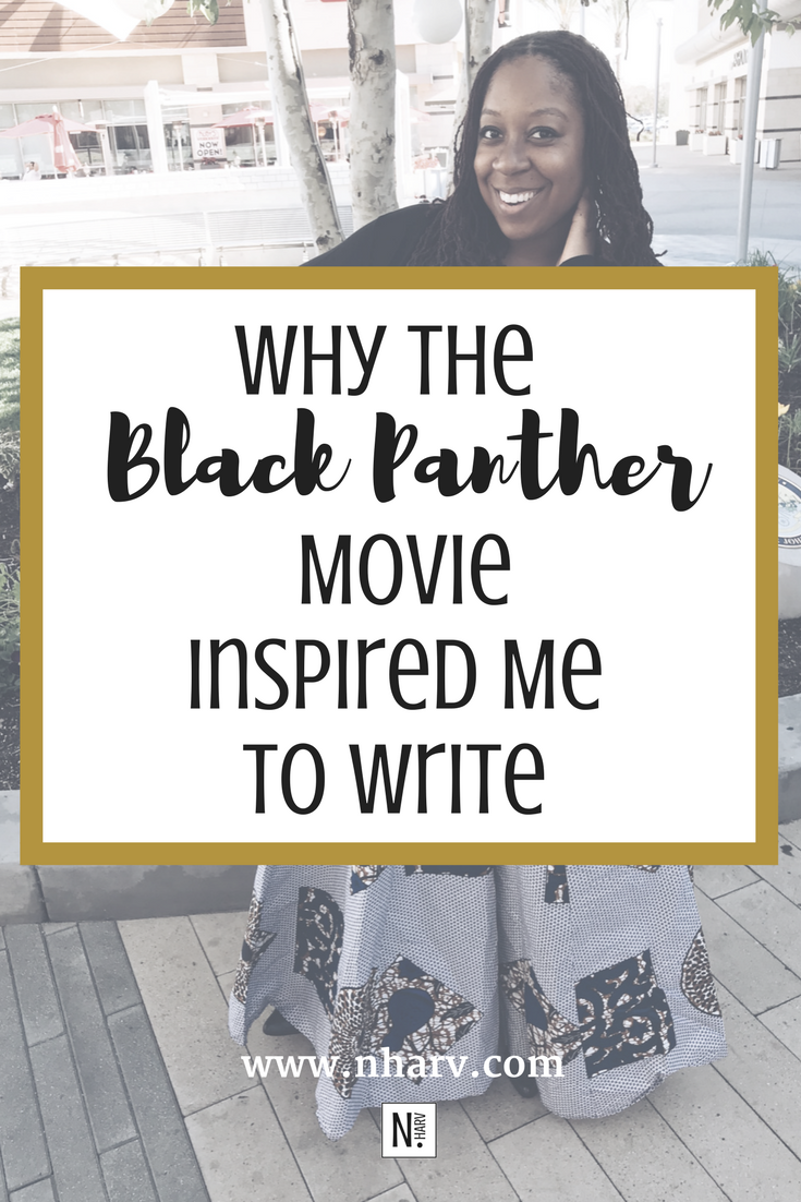 Why the Black Panther movie inspired me to write: 3 encouraging lessons from the film. 