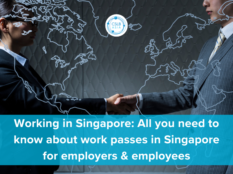 Working in Singapore: All you need to know about work passes in Singapore for employers &amp; employees