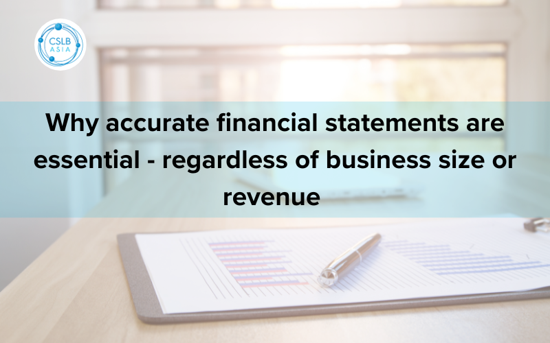 Why accurate financial statements are essential - regardless of business size or revenue 