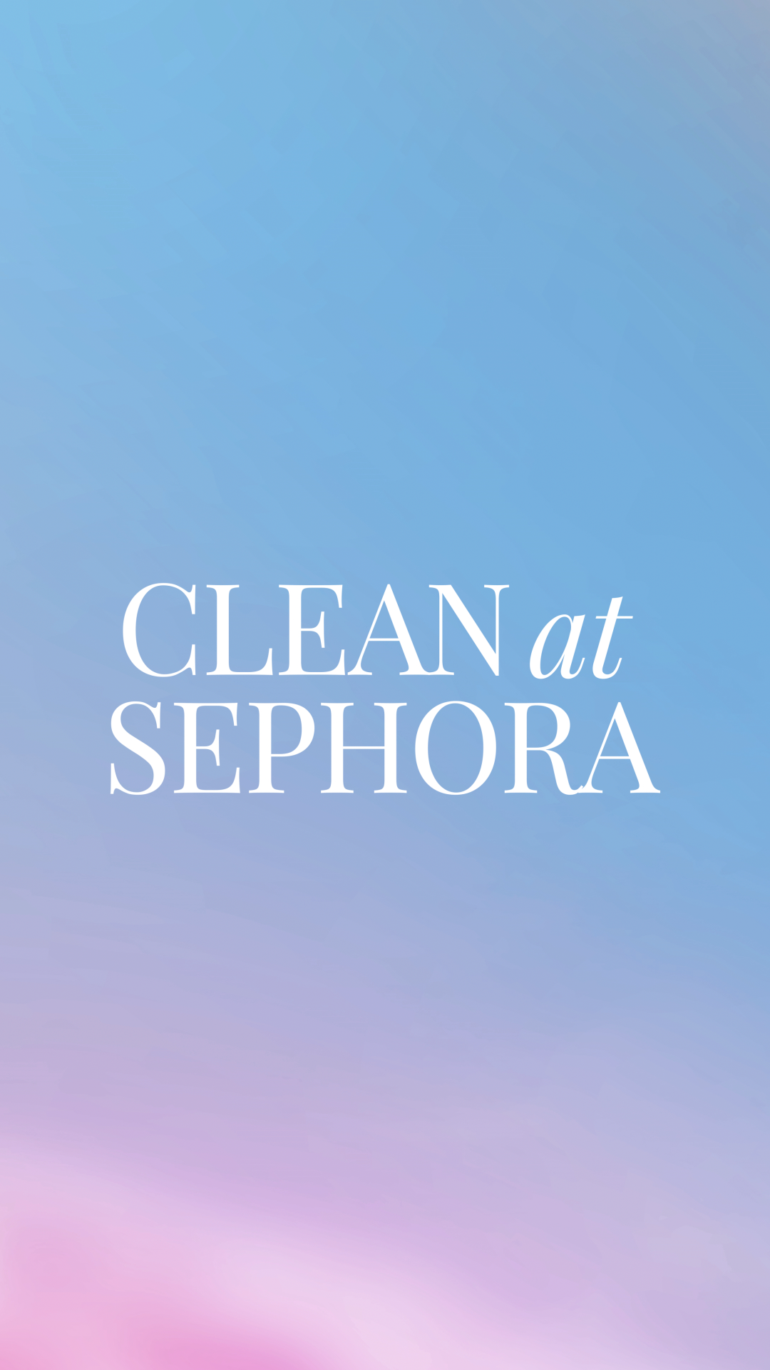 Clean at Sephora