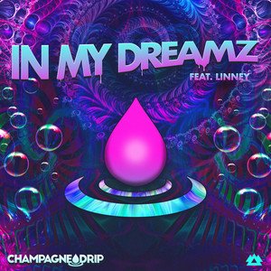 In My Dreamz - Champagne Drip &amp; Linney