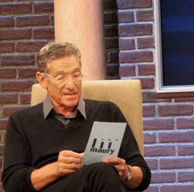 " You shot a lot more than you think you did. " - Maury Povich