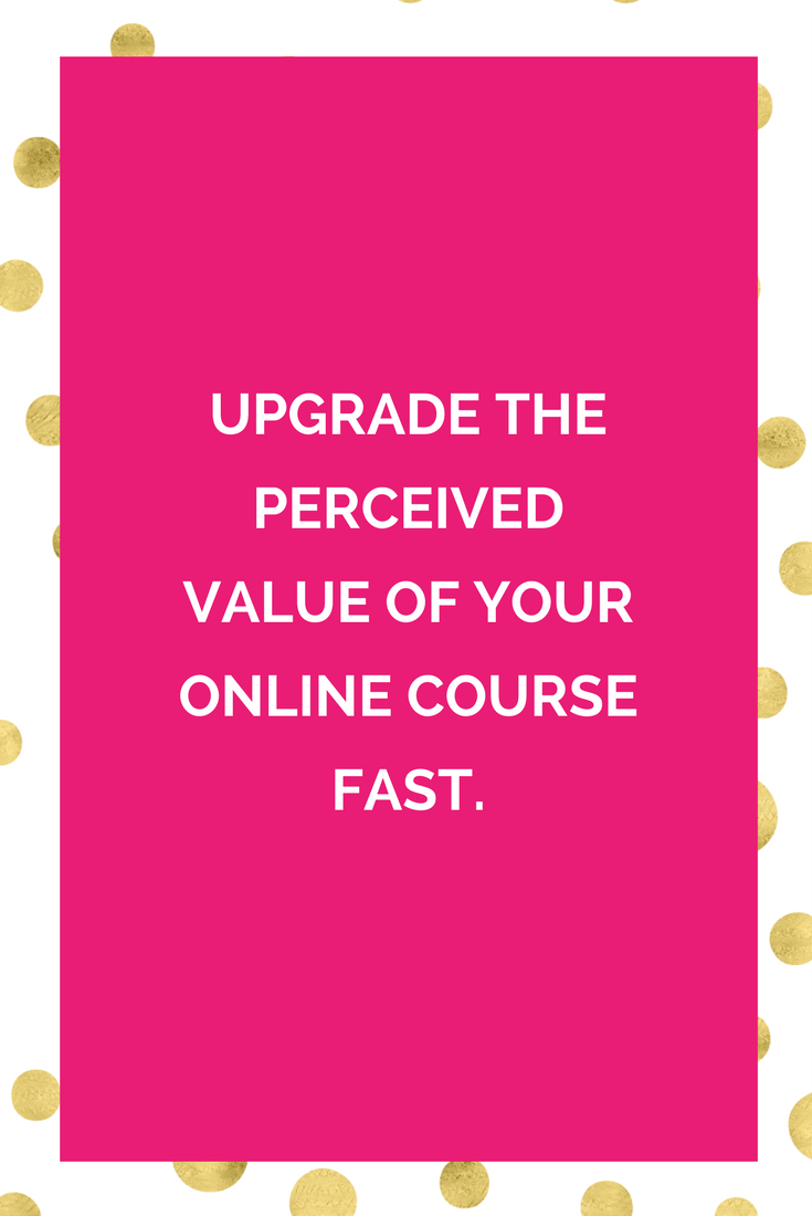 Upgrade the perceived value of your online course FAST..png