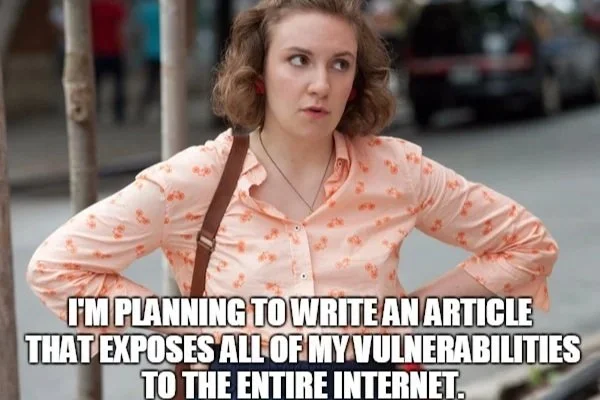 Lena Dunham with hands on hips wearing orange patterned blouse and caption reading I'm planning to write an article that exposes all of my vulnerabilities to the entire internet
