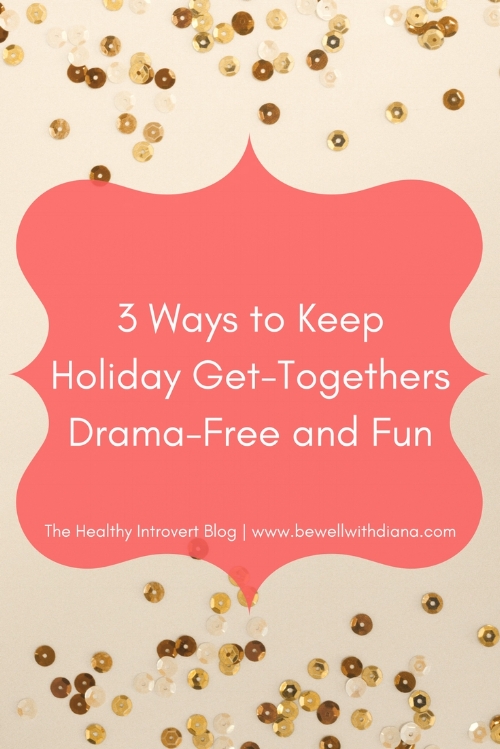 3 Ways to Keep Holiday Get-Togethers Drama-Free and Fun.jpg